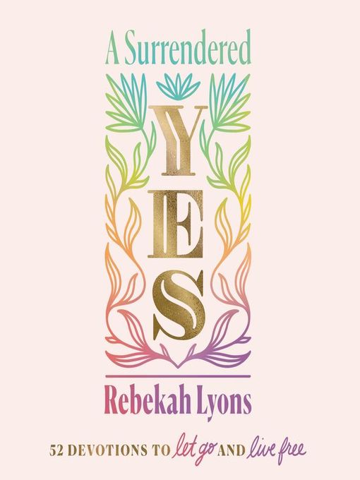 Title details for A Surrendered Yes by Rebekah Lyons - Available
